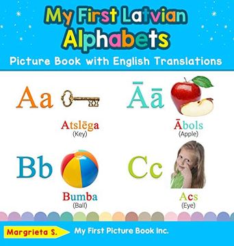 portada My First Latvian Alphabets Picture Book With English Translations: Bilingual Early Learning & Easy Teaching Latvian Books for Kids (Teach & Learn Basic Latvian Words for Children) (en Inglés)