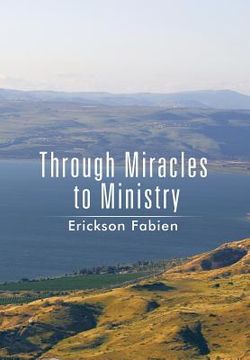 portada Through Miracles to Ministry (en Inglés)