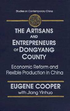 portada the artisans and entrepreneurs of dongyang county: economic reform and flexible production in china (en Inglés)