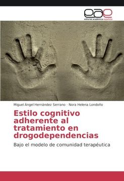 portada Estilo cognitivo adherente al tratamiento en drogodependencias: Bajo el modelo de comunidad terapéutica (Spanish Edition)