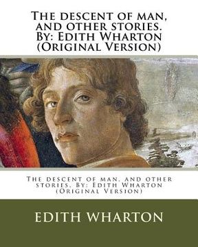 portada The descent of man, and other stories. By: Edith Wharton (Original Version)