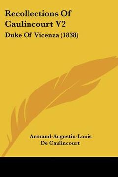 portada recollections of caulincourt v2: duke of vicenza (1838) (en Inglés)