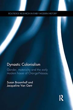 portada Dynastic Colonialism: Gender, Materiality and the Early Modern House of Orange-Nassau (en Inglés)