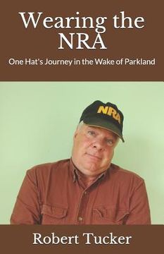portada Wearing the Nra: One Hat's Journey in the Wake of Parkland