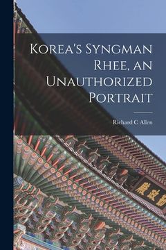 portada Korea's Syngman Rhee, an Unauthorized Portrait (in English)