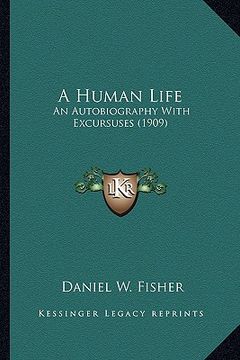 portada a human life a human life: an autobiography with excursuses (1909) an autobiography with excursuses (1909) (en Inglés)