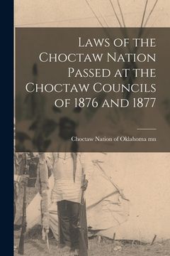 portada Laws of the Choctaw Nation Passed at the Choctaw Councils of 1876 and 1877