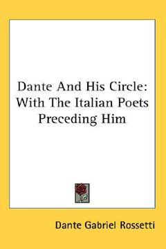 portada dante and his circle: with the italian poets preceding him (in English)