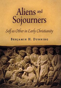 portada Aliens and Sojourners: Self as Other in Early Christianity (Divinations: Rereading Late Ancient Religion) (en Inglés)