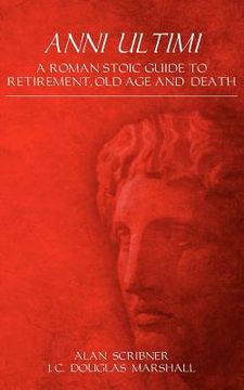 portada anni ultimi: a roman stoic guide to retirement old age and death