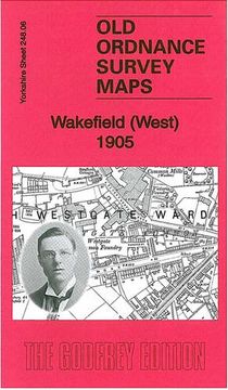portada Wakefield (West) 1905: Yorkshire Sheet 248.06 (Old Ordnance Survey Maps of Yorkshire)