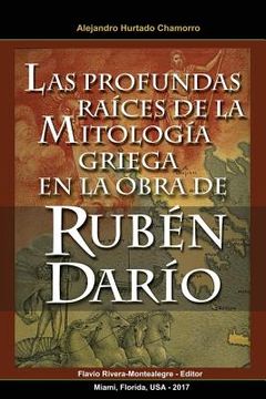 portada Las Profundas Raices de la Mitologia Griega en la Obra de Ruben Dario