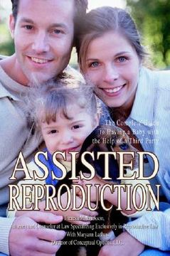 portada assisted reproduction: the complete guide to having a baby with the help of a third party (in English)