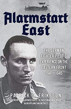 portada Alarmstart East: The German Fighter Pilot's Experience on the Eastern Front 1941-1945 (en Inglés)