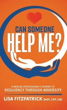 portada Can Someone Help Me?: A Medical Professional's Journey of Resiliency Through Adversity