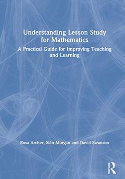 portada Understanding Lesson Study for Mathematics: A Practical Guide for Improving Teaching and Learning (en Inglés)