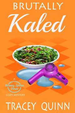 portada Brutally Kaled: A Breezy Spoon Diner Cozy Mystery (in English)