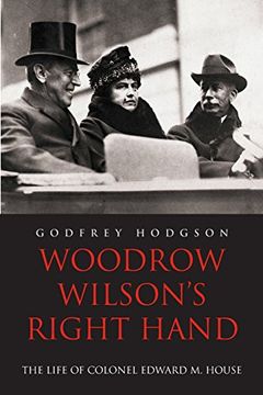 portada Woodrow Wilson's Right Hand: The Life of Colonel Edward m. House (en Inglés)