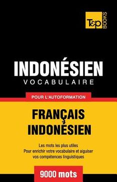 portada Vocabulaire Français-Indonésien pour l'autoformation - 9000 mots les plus courants (en Francés)