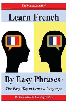 portada Learn French By Easy Phrases: The Easy Way to Learn a Language (en Inglés)