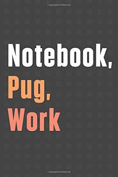 portada Not, Pug, Work: For pug dog Fans 