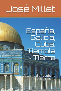portada España, Galicia, Cuba: Tiembla Tierra: Arte Ritual Afrocubano y Espiritismo: 1 (Ediciones Fndación Casa del Caribe: Arte Ritual)