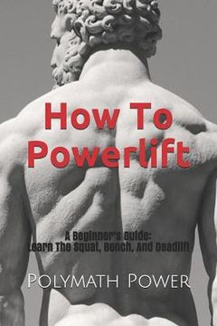 portada How to Powerlift: Learn the Squat, Bench, and Deadlift (en Inglés)