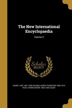 portada The New International Encyclopaedia; Volume 3 (en Inglés)
