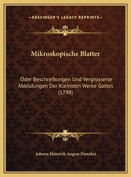 portada Mikroskopische Blatter: Oder Beschreibungen Und Vergrosserte Abbildungen Der Kleinsten Werke Gottes (1798) (en Alemán)