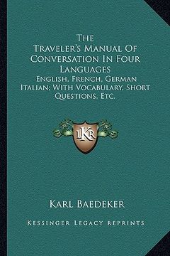 portada the traveler's manual of conversation in four languages: english, french, german italian; with vocabulary, short questions, etc.