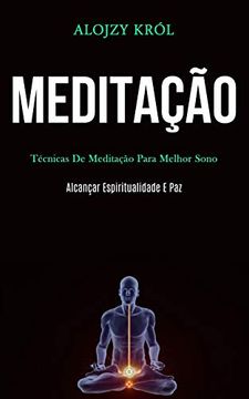 portada Meditação: Técnicas de Meditação Para Melhor Sono (Alcançar Espiritualidade e Paz) (en Portugués)