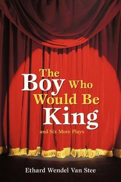 portada the boy who would be king: and six more plays (en Inglés)