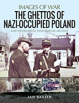portada The Ghettos of Nazi-Occupied Poland: Rare Photographs From Wartime Archives (Images of War) (in English)