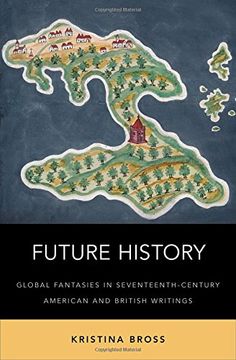 portada Future History: Global Fantasies in Seventeenth-Century American and British Writings