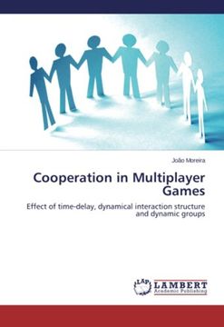 portada Cooperation in Multiplayer Games: Effect of time-delay, dynamical interaction structure and dynamic groups
