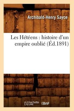 portada Les Hétéens: Histoire d'Un Empire Oublié (Éd.1891)