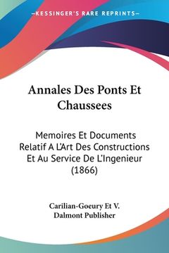 portada Annales Des Ponts Et Chaussees: Memoires Et Documents Relatif A L'Art Des Constructions Et Au Service De L'Ingenieur (1866) (en Francés)
