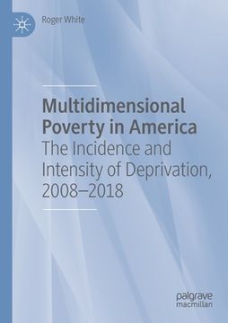 portada Multidimensional Poverty in America: The Incidence and Intensity of Deprivation, 2008-2018 (en Inglés)