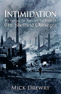 portada Intimidation: The History, the Times and the People of the Sheffield Outrages (en Inglés)