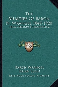portada the memoirs of baron n. wrangel 1847-1920: from serfdom to bolshevism (in English)
