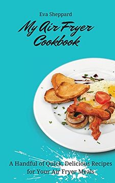 portada My air Fryer Cookbook: A Handful of Quick, Delicious Recipes for Your air Fryer Meals (en Inglés)