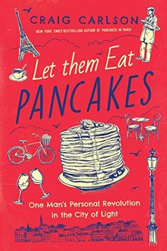 portada Let Them Eat Pancakes: One Man's Personal Revolution in the City of Light (en Inglés)