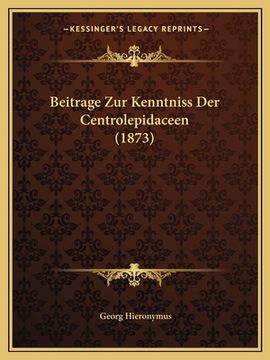 portada Beitrage Zur Kenntniss Der Centrolepidaceen (1873) (in German)