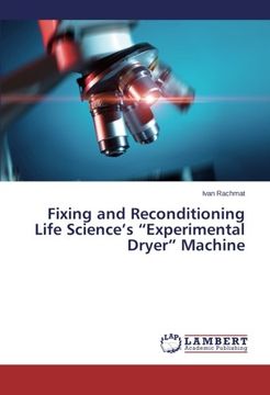 portada Fixing and Reconditioning Life Science's "Experimental Dryer" Machine
