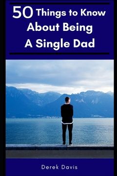 portada 50 Things To Know About Being a Single Dad