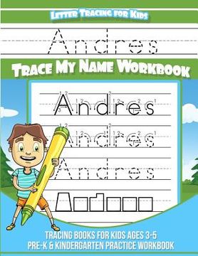portada Andres Letter Tracing for Kids Trace my Name Workbook: Tracing Books for Kids ages 3 - 5 Pre-K & Kindergarten Practice Workbook (en Inglés)
