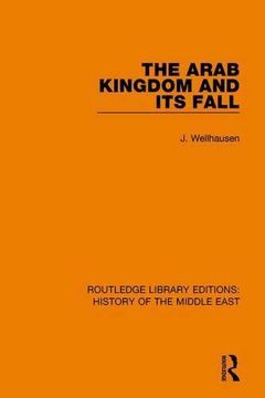 portada The Arab Kingdom and its Fall (Routledge Library Editions: History of the Middle East) (en Inglés)