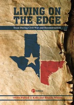 portada Living on the Edge: Texas During the Civil War and Reconstruction (en Inglés)