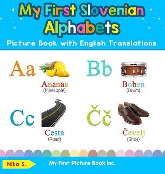 portada My First Slovenian Alphabets Picture Book with English Translations: Bilingual Early Learning & Easy Teaching Slovenian Books for Kids (en Inglés)