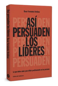 portada Así Persuaden los Líderes: Lo que Debes Saber Para Influir Positivamente en las Personas (Temáticos) (in Spanish)